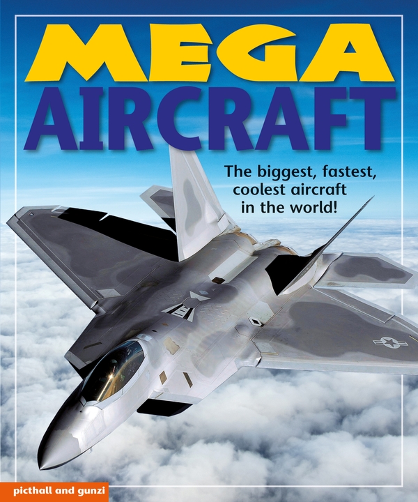 Паперова книга «Mega Aircraft: The biggest,fastest, coolest aircraft in the world», автор Крістіан Гунці - фото №1