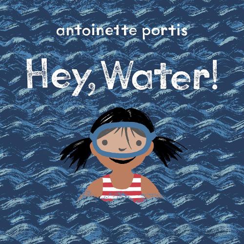 Бумажная книга «Hey, Water!», автор Антуанетта Портис - фото №1