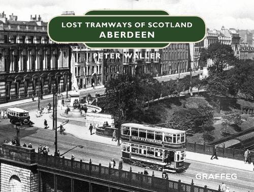 Бумажная книга «Lost Tramways of Scotland: Aberdeen», автор Питер Уоллер - фото №1