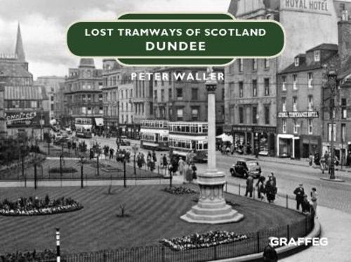 Бумажная книга «Lost Tramways of Scotland: Dundee», автор Питер Уоллер - фото №1
