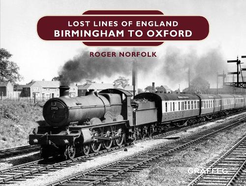 Бумажная книга «Lost Lines of England: Birmingham to Oxford», автор Роджер Норфолк - фото №1