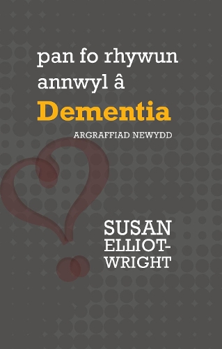 Бумажная книга «Darllen yn Well: Pan Fo Rhywun Annwyl â Dementia», автор Сьюзен Эллиот-Райт - фото №1