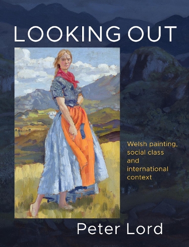 Бумажная книга «Looking Out: Welsh painting, social class and international context», автор Питер Лорд - фото №1