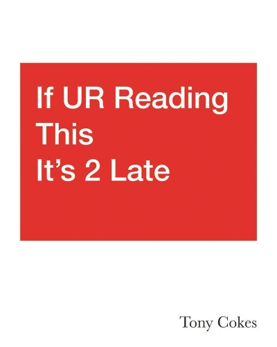 Бумажная книга «If UR Reading This It's 2 Late: Vol. 1–3: Tony Cokes», автор Наташа Хоар - фото №1