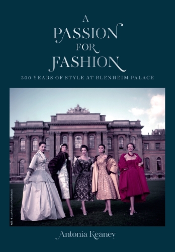 Бумажная книга «A Passion for Fashion: 300 Years of Style at Blenheim Palace», автор Антония Кини - фото №1