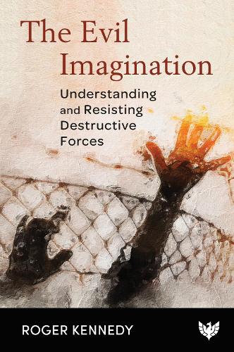Паперова книга «The Evil Imagination: Understanding and Resisting Destructive Forces», автор Роджер Кеннеді - фото №1