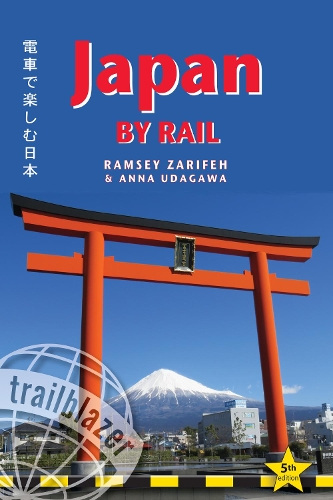 Бумажная книга «Japan by Rail Trailblazer Guide: Includes Rail Route Guide and 30 City Guides», авторов Анна Удагава, Рэмси Зарифех - фото №1