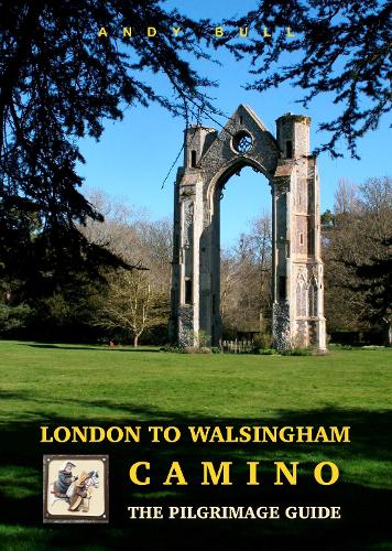 Бумажная книга «London to Walsingham Camino - The Pilgrimage Guide», автор Энди Булл - фото №1