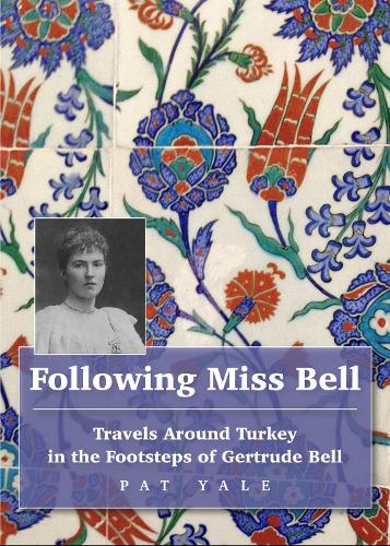 Бумажная книга «Following Miss Bell: Travels Around Turkey in the Footsteps of Gertrude Bell», автор Пат Йель - фото №1