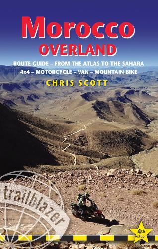Бумажная книга «Morocco Overland Trailblazer Guide: Route guide from the Atlas to the Sahara - ideal for 4 x 4, Motorcycle, Van or Mountain Bike», автор Крис Скотт - фото №1