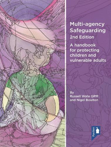 Бумажная книга «Multi-agency Safeguarding 2nd Edition: A handbook for protecting children and vulnerable adults», авторов Найджел Боултон, Рассел Уэйт - фото №1