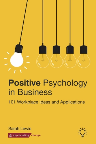 Бумажная книга «Positive Psychology in Business: 101 Workplace Ideas and Applications», автор Сара Льюис - фото №1
