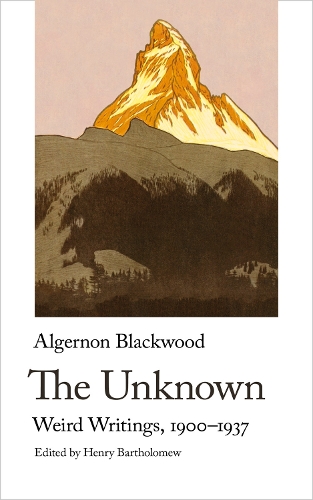Паперова книга «The Unknown: Weird Writings, 1900-1937», автор Алджернон Блеквуд - фото №1
