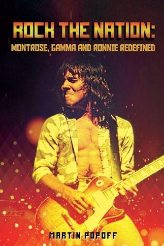 Бумажная книга «Rock The Nation: Montrose, Gamma and Ronnie Redefined», автор Мартин Попофф - фото №1