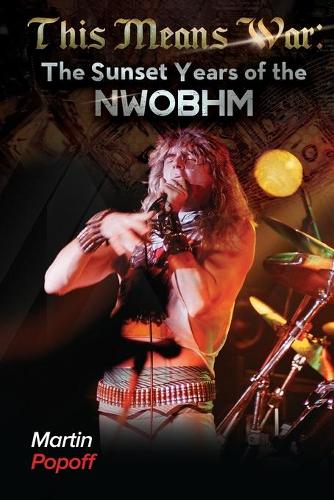 Бумажная книга «This Means War: The Sunset Years of NWOBHM», автор Мартин Попофф - фото №1