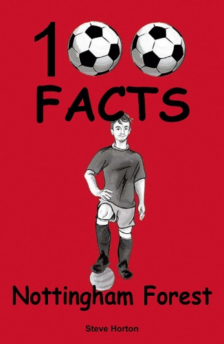 Бумажная книга «Nottingham Forest - 100 Facts», автор Стив Хортон - фото №1