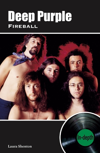 Паперова книга «Deep Purple Fireball: In-depth», автор Лора Шентон - фото №1