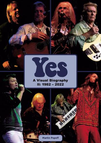 Бумажная книга «Yes: A Visual Biography II: 1982 – 2022», автор Мартин Попофф - фото №1