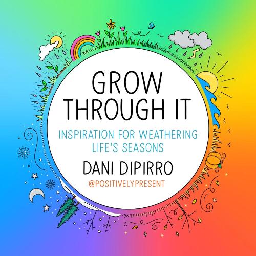 Бумажная книга «Grow Through It: Inspiration for Weathering Life's Seasons», автор Дэни ДиПирро - фото №1
