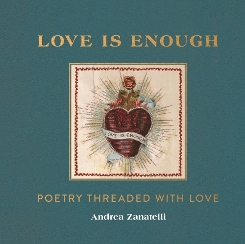 Бумажная книга «Love is Enough: Poetry Threaded with Love (with a Foreword by Florence Welch)», автор Андреа Занателли - фото №1