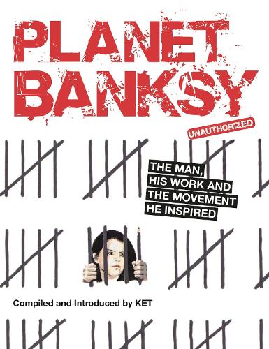Бумажная книга «Planet Banksy: The man, his work and the movement he inspired», автор Алан Кет - фото №1