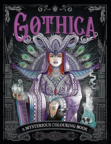 Бумажная книга «Gothica: A Mysterious Colouring Book», автор Франсуа Готье - фото №1