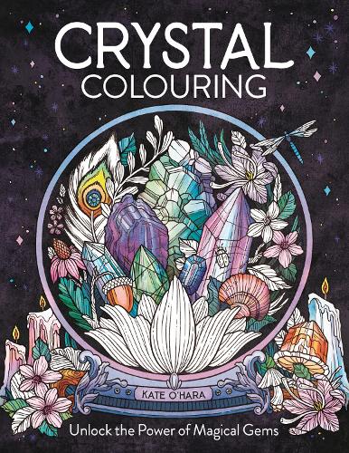 [object Object] «Crystal Colouring: Unlock the Power of Magical Gems», автор Кейт О'Хара - фото №1