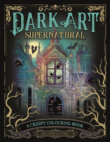 Бумажная книга «Dark Art Supernatural: A Creepy Colouring Book», автор Франсуа Готье - фото №1