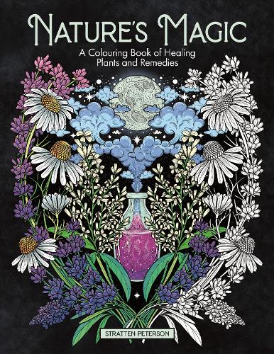 Бумажная книга «Nature’s Magic: A Colouring Book of Healing Plants and Remedies», автор Страттен Петерсон - фото №1