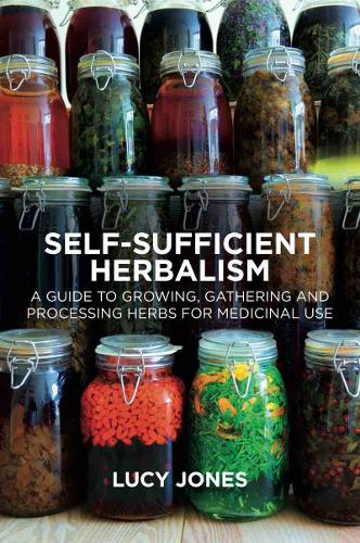 Бумажная книга «Self-Sufficient Herbalism: A Guide to Growing, Gathering and Processing Herbs for Medicinal Use», автор Люси Джонс - фото №1