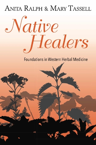 Бумажная книга «Native Healers: Foundations in Western Herbal Medicine», авторов Анита Ральф, Мэри Тассел - фото №1