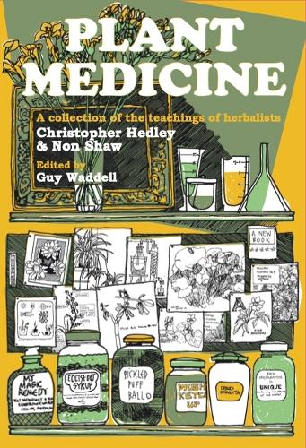 Бумажная книга «Plant Medicine: A Collection of the Teachings of Herbalists Christopher Hedley and Non Shaw», авторов Кристофер Хедли, Нон Шоу - фото №1
