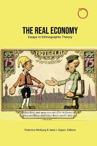 Паперова книга «The Real Economy – Essays in Ethnographic Theory», авторів Федеріко Нейбург, Джейн Гайєр, Джейн І. Гайєр - фото №1