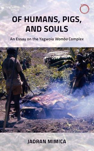 Бумажная книга «Of Humans, Pigs, and Souls – An Essay on the Yagwoia "Womba" Complex», автор Жадран Мимика - фото №1