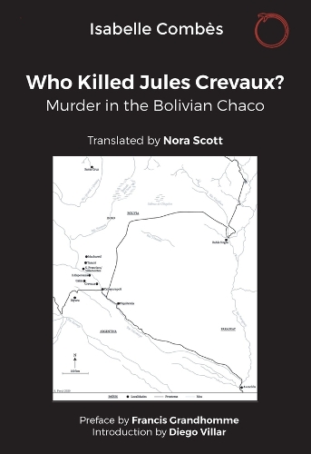 Бумажная книга «Who Killed Jules Crevaux?: Murder in the Bolivian Chaco», автор Изабель Комбес - фото №1