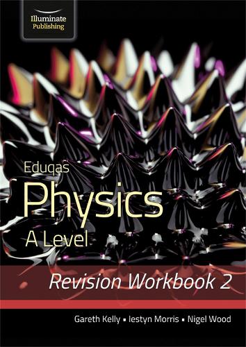 Паперова книга «Eduqas Physics A Level - Revision Workbook 2», авторів Гарет Келлі, Істін Морріс, Найджел Вуд - фото №1
