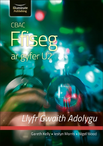 Бумажная книга «CBAC FFISEG U2 LLYFR GWAITH ADOLYGU (WJEC PHYSICS FOR A2 LEVEL – REVISION WORKBOOK)», авторов Гарет Келли, Иестин Моррис - фото №1