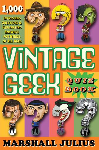 [object Object] «Vintage Geek: The Quiz Book: Over 1000 intriguing questions and fascinating answers for nerds of all ages», автор Маршалл Джулиус - фото №1