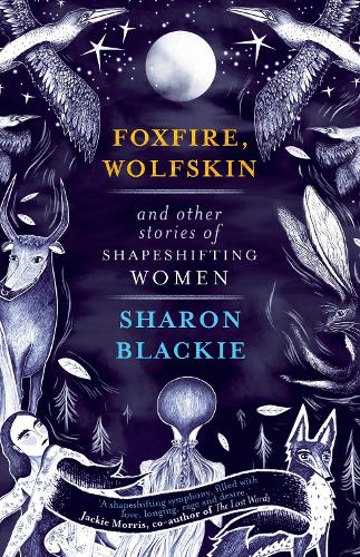 Бумажная книга «Foxfire, Wolfskin and Other Stories of Shapeshifting Women», автор Шэрон Блэки - фото №1