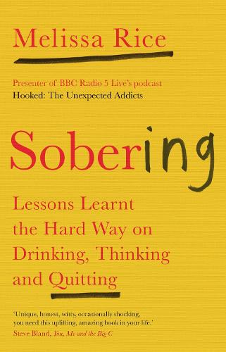 Бумажная книга «Sobering: Lessons Learnt the Hard Way on Drinking, Thinking and Quitting», автор Мелисса Райс - фото №1