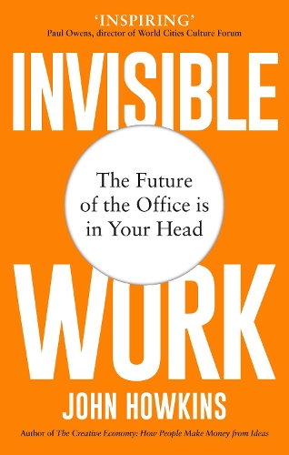 Паперова книга «Invisible Work: The Future of the Office is in Your Head», автор Джон Хоукінс - фото №1