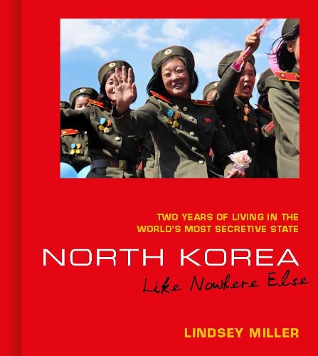 Бумажная книга «North Korea: Like Nowhere Else: Two Years of Living in the World's Most Secretive State», автор Линдси Миллер - фото №1