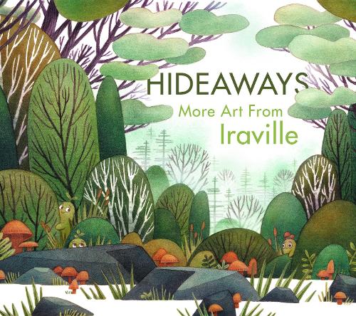 Бумажная книга «Hideaways: The Art of Iraville», автор Ира Слюйтерман ван Лангевейде (она же Иравиль) - фото №1