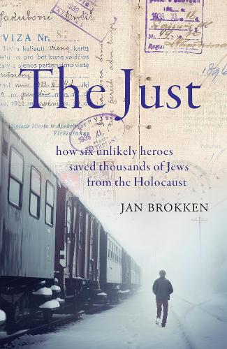 Паперова книга «The Just: how six unlikely heroes saved thousands of Jews from the Holocaust», автор Ян Броккен - фото №1