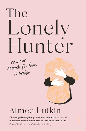 Паперова книга «The Lonely Hunter: how our search for love is broken», автор Еймі Люткін - фото №1