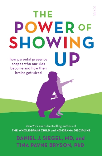 Бумажная книга «The Power of Showing Up: how parental presence shapes who our kids become and how their brains get wired», авторов Дэниел Дж. Сигел, Тина Пейн Брайсон - фото №1