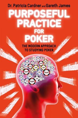 Паперова книга «Purposeful Practice for Poker: The Modern Approach to Studying Poker», авторів Гарет Джеймс, Патриція Карднер - фото №1
