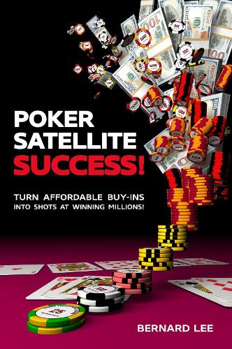 Бумажная книга «Poker Satellite Success!: Turn Affordable Buy-Ins Into Shots at Winning Millions!», автор Бернард Ли - фото №1