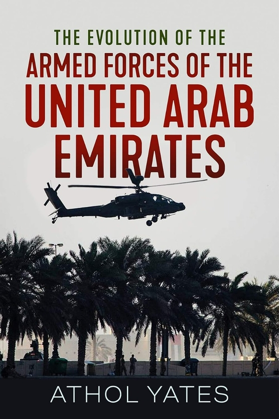 Бумажная книга «The Evolution of the Armed Forces of the United Arab Emirates», автор Атол Йейтс - фото №1