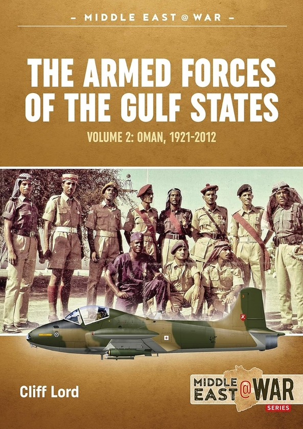 Бумажная книга «The Armed Forces of the Gulf States. Volume 2. Oman 1921-2012», автор Клифф Лорд - фото №1